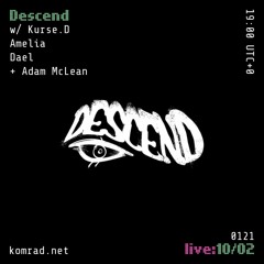 Descend [live] 002 w/ Kurse D, Dael, Amelia + Adam McLean