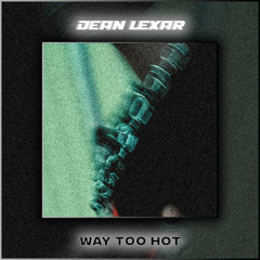Way Too Hot [FREE DL]