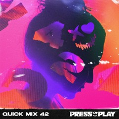 PRESS PLAY // QUICK MIX // VOL 42