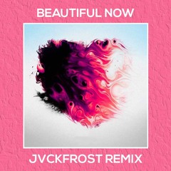 Zedd - Beautiful Now (feat. Jon Bellion) [JVCKFROST Remix]