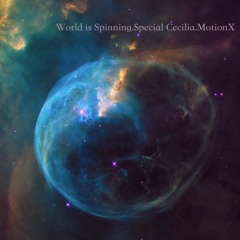 Special Cecilia | Motion X - World is Spinning