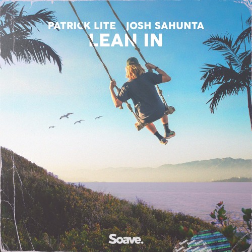 Patrick Lite & Josh Sahunta - Lean In