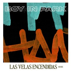 Las Velas Encendidas (BOY IN PARK REMIX)