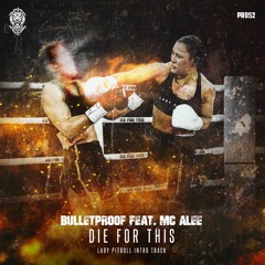 Bulletproof Ft. Alee -  Die For This