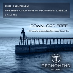 Phil Langham - The best Uplifting in Tecnomind Labels (2021 Year Mix) - DOWNLOAD FREE (Link on desc)