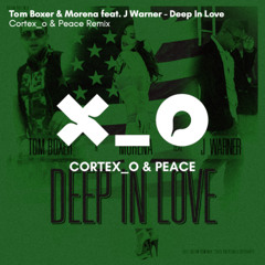 Tom Boxer & Morena feat. J Warner - Deep In Love (Cortex_o & Peace Remix) *FILTERED*