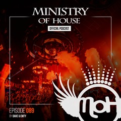 MINISTRY of HOUSE 089 by DAVE & EMTY