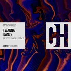 Marc Rousso - 'I Wanna Dance' ft. J. Fitz (inc Roger Sanchez Remixes)