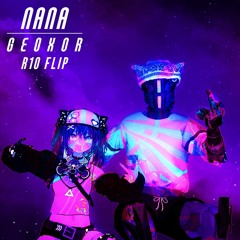 Geoxor - Nana (R1O Flip)