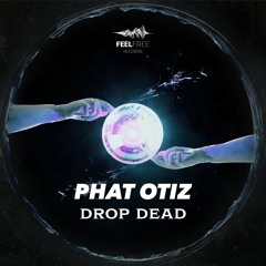 PHAT OTIZ - Drop Dead
