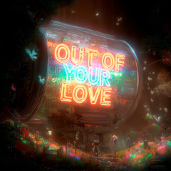 Out Of Your Love (Original Mix)