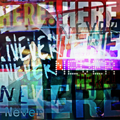 Never Here