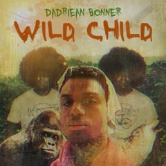 DaDriean Bonner - Wild Child
