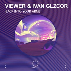 IVɅN GLZCOR & Viewer - Back Into Your Arms (LIZPLAY RECORDS)