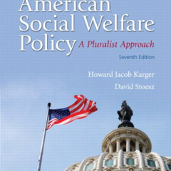 Get EBOOK 💞 American Social Welfare Policy: A Pluralist Approach (7th Edition) by  H