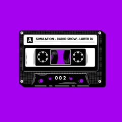 Simulation - Radio Show #002 - LUIFER DJ
