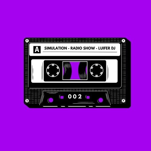 Simulation - Radio Show #002 - LUIFER DJ