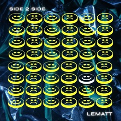 SIDE 2 SIDE (LeMaTT)