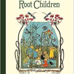 [Read] KINDLE 📗 The Story of the Root Children by Sibylle von Olfers EPUB KINDLE PDF