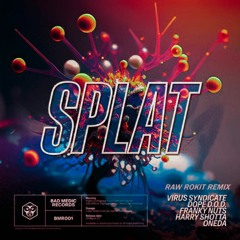 Virus Syndicate x Dope D.O.D x Franky Nuts x Harry Shotta x One Da - Splat (Raw Rokit Remix)