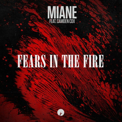 Miane - Fears In The Fire Feat Camden Cox (Original Mix) [Insomniac Records]