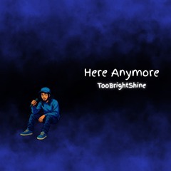 Here Anymore