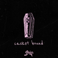 SLUICE - CASKET BOUND(East Flatbush Project Flip)[DIRECT DL]