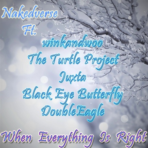 WHEN EVERYTHING IS RIGHT - Nakedverse Ft. w/TTP/J/BEB/DE