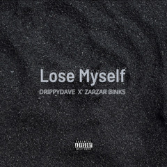 Lose Myself (feat.zarzar binks)