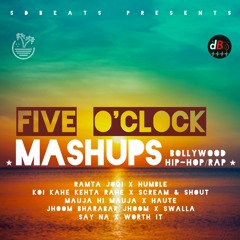Five O'Clock Mashups (Bollywood/Hip-Hop) (sdBeats)