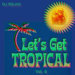 Let's Get Tropical Vol. 4