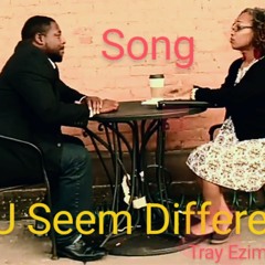 U SEEM DIFFERENT Tray Ezim ft.Pashe