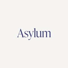 Why Asylum