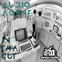 Audio Agent LIVE on DNBRADIO - In Tha Cut 119