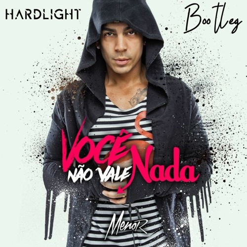 Mc Menor- Você Não Vale Nada (Hardlight Bootleg) FREE DOWNLOAD