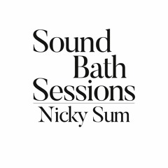 Sound Bath 035- Nicky Sum