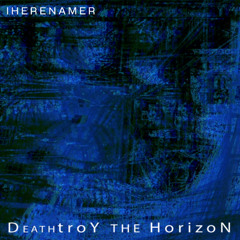 Deathtroy the Horizon