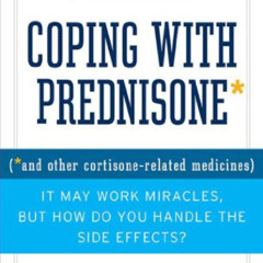 ACCESS EPUB 📂 Coping with Prednisone, Revised and Updated: (*and Other Cortisone-Rel