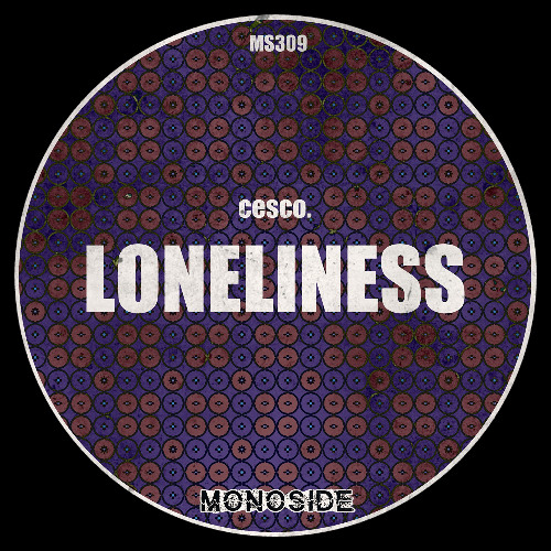 cesco. - LONELINESS // MS309