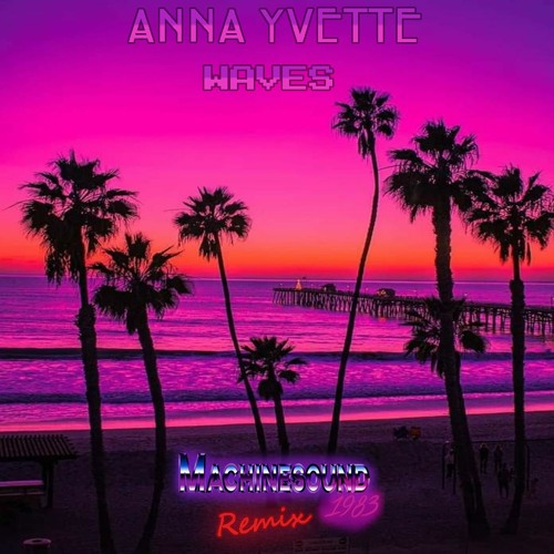 Anna Yvette - WAVES (MachineSound 1983 Remix)