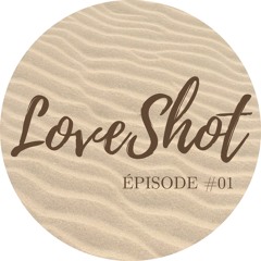 LoveShot #001 - Forcer VS Provoquer