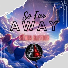 Silver Bleyder - So Far Away (Remix) [Melodic Dubstep]