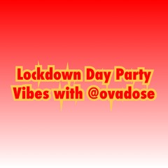 IG AND FACEBOOK LOCKDOWN DAY VIBE 8.6.20 @OVADOSE