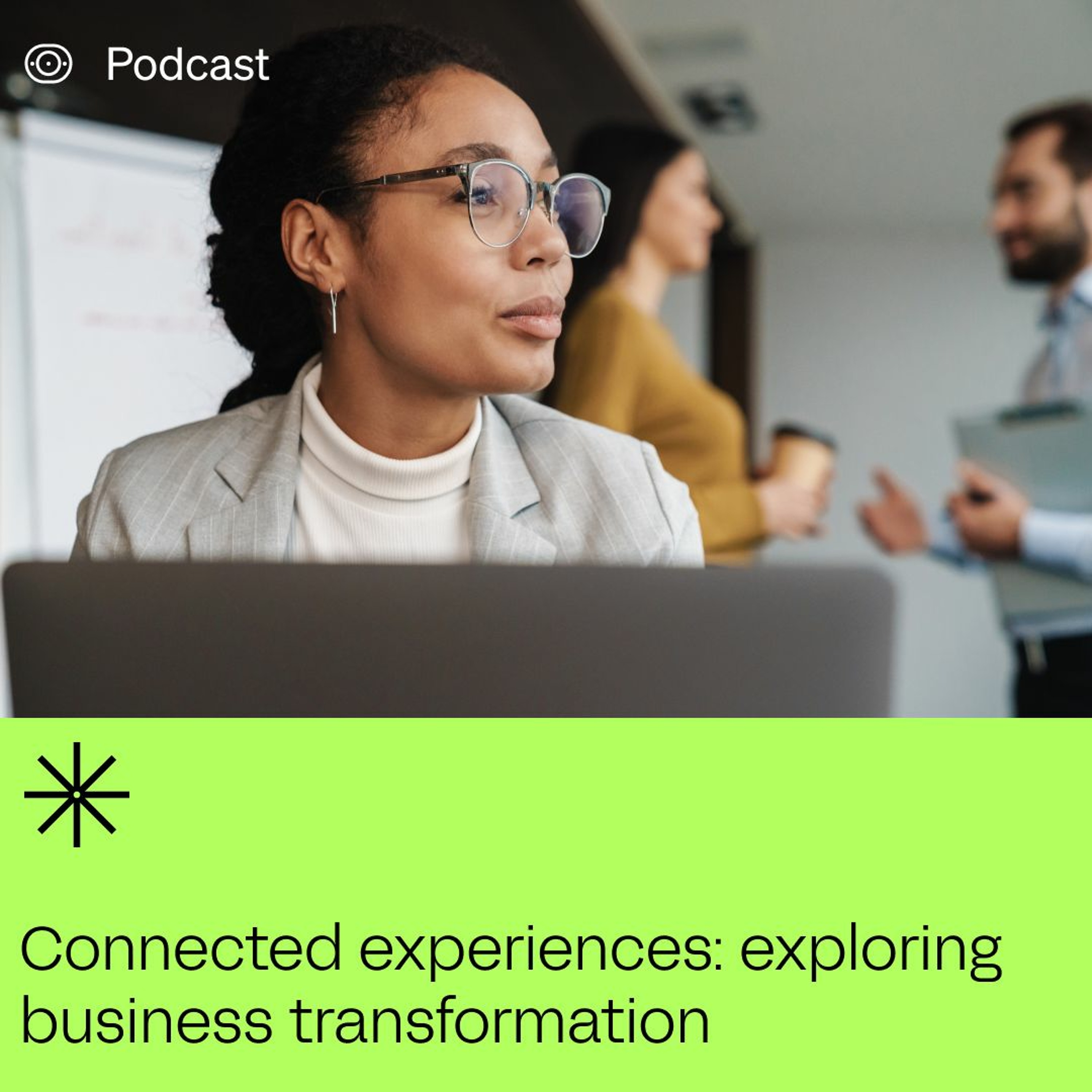 Connected Experiences: Exploring Business Transformation