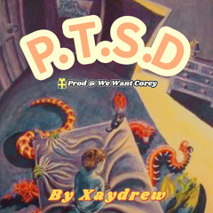 PTSD-XAYDREW (Prod. By We Want Corey)