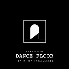 Klassified Dance Floor Mix #1 by Parallells