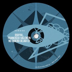 Francisco Valentin, Oskyal - No Quiero Dejar (Original Mix)
