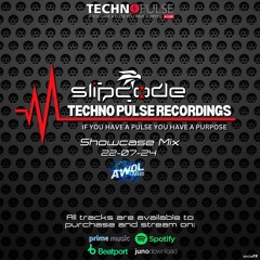 Slipcode - Technopulse AWOL 22-07-24 - Techno Pulse Recordings Showcase Mix