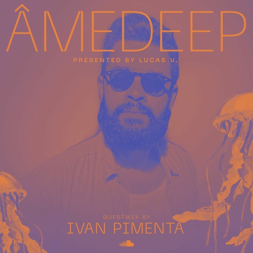 Lucas V apresenta: ÂmeDeep 'Yearmix' (Convidado: Ivan Pimenta)