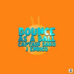 Captain Sako & J Enrico - Bounce As A Ball [HIT BUY FOR FREE DOWNLOAD]